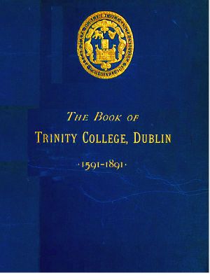 [Gutenberg 61000] • The Book of Trinity College Dublin 1591-1891